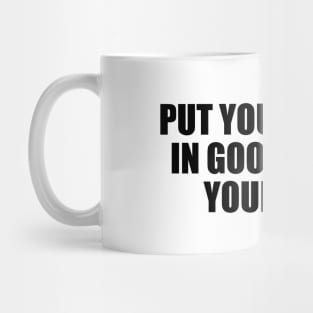 Put your future in good hands. Your own Mug